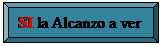 Bisel: SI la Alcanzo a ver